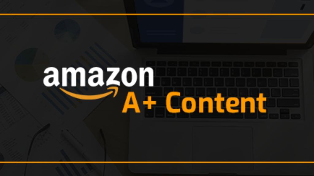 Amazon A+ Content Guide: Overview and Guidelines